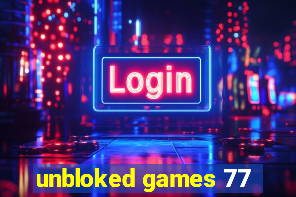 unbloked games 77